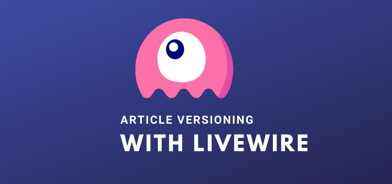 Article Versioning with Livewire in Laravel