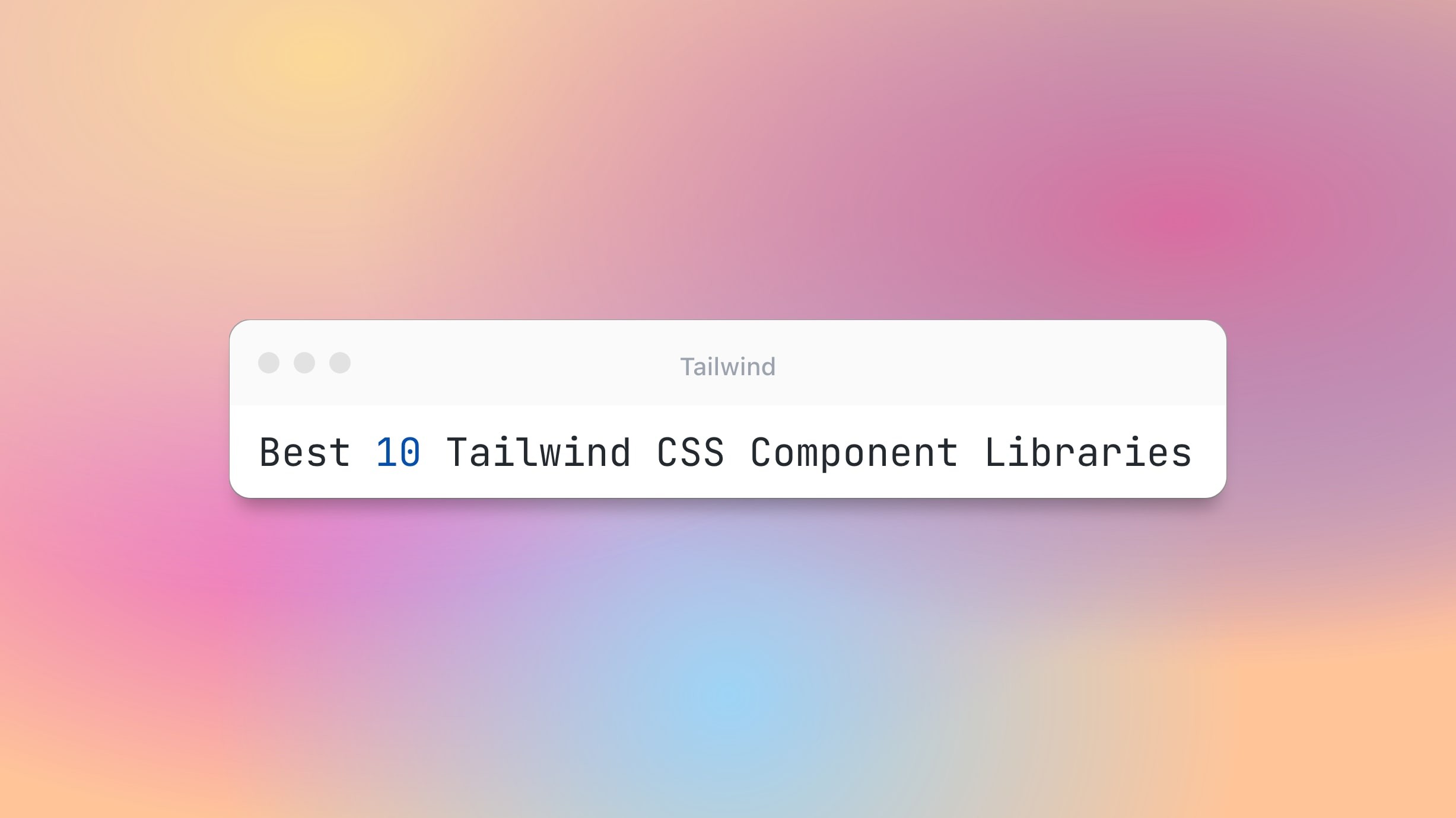 Best 10 Tailwind CSS Component Libraries